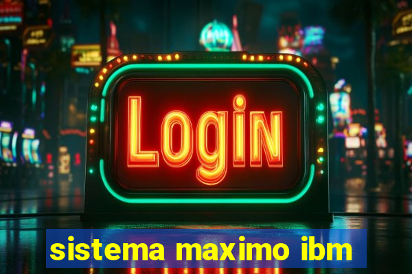 sistema maximo ibm